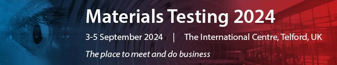 Materials Testing 2024, 3–5 September, International Centre, Telford, UK